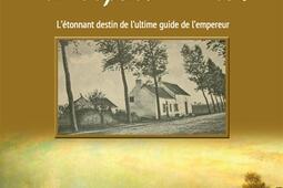 Napoléon Bonaparte et Jean-Baptiste Decoster : l'étonnant destin du dernier guide de l'empereur.jpg