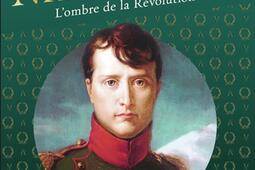 Napoleon  lombre de la Revolution_Flammarion_9782080499011.jpg