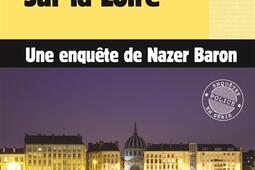 Nazer Baron. Vol. 22. Crépuscule sur la Loire : une enquête de Nazer Baron.jpg