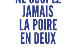 Ne coupez jamais la poire en deux : un manuel redoutable pour négocier gagnant par un négociateur du FBI.jpg
