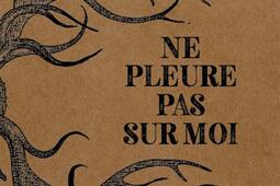 Ne pleure pas sur moi.jpg