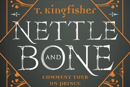 Nettle and Bone  comment tuer un prince_Le Livre de poche_9782253909484.jpg