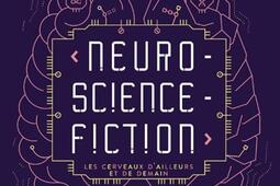 Neuro-science-fiction : les cerveaux d'ailleurs et de demain.jpg
