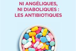 Ni angeliques ni diaboliques  les antibiotiques_M Lafon.jpg