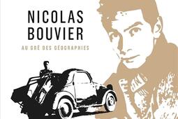 Nicolas Bouvier : au gré des géographies.jpg