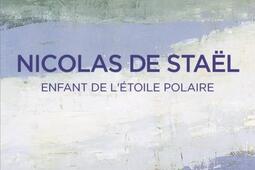 Nicolas de Staël  enfant de letoile polaire_Selena editions.jpg
