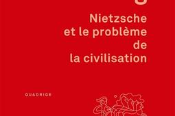 Nietzsche et le probleme de la civilisation_PUF_9782130642886.jpg