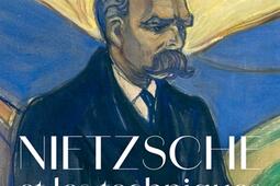 Nietzsche et les techniques_PUF_9782130874720.jpg