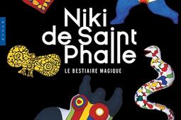 Niki de Saint Phalle  le bestiaire magique_Hazan_Culturespaces_Caumont Centre dart_9782754117142.jpg