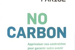 No carbon : apprivoiser nos contraintes pour garantir notre avenir : la révolution anthropologique qui peut nous sauver.jpg