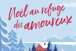 Noel au refuge des amoureux_Harlequin_9782280474801.jpg