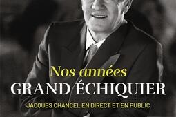 Nos annees Grand echiquier  Jacques Chancel en _Flammarion_INA_9782080498526.jpg