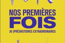 Nos premières fois : 30 (pré)histoires extraordinaires.jpg