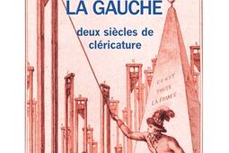 Notre amie la gauche  deux siecles de clericatu_Via romana_9782372712798.jpg