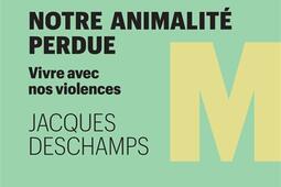 Notre animalite perdue  vivre avec nos violences_Les Liens qui liberent_9791020923462.jpg