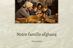 Notre famille afghane_les Ed de Juillet_9782365101301.jpg