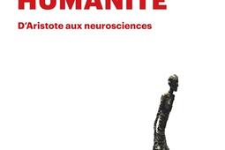 Notre humanité : d'Aristote aux neurosciences.jpg