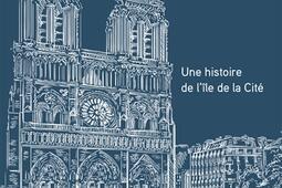 NotreDame de Paris  une histoire de lile de la_Presses de la Cite_9782258206410.jpg