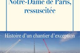 NotreDame de Paris ressuscitee  histoire dun _Fayard_9782213717722.jpg