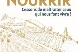 Nourrir : cessons de maltraiter ceux qui nous font vivre !.jpg