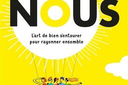 Nous : l'art de bien s'entourer pour rayonner ensemble.jpg