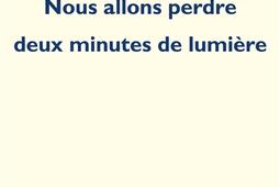 Nous allons perdre deux minutes de lumière.jpg