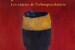 Nous ne sommes pas seuls au monde : les enjeux de l'ethnopsychiatrie.jpg