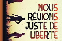 Nous revions juste de liberte_Jai lu_9782290119075.jpg