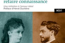 Nous sommes de vieux amis qui allons refaire connaissance : une initiation à l'amour idéal : correspondance.jpg