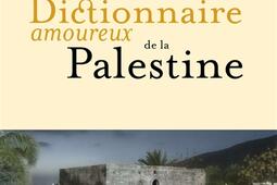 Nouveau dictionnaire amoureux de la Palestine_Plon_9782259325141.jpg