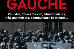Nouvelle histoire de l'ultra-gauche : zadistes, black blocs, situationnistes, néo-anarchistes, communistes libertaires....jpg