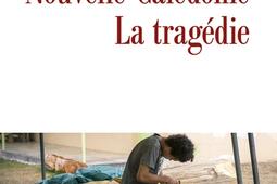 NouvelleCaledonie  la tragedie_Cerf_9782204159722.jpg