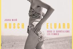 Nusch Eluard  sous le surrealisme les femmes_Seghers_9782232147524.jpg