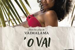 O Vai  dans les yeux de Vaimalama_First Editions_9782412100622.jpg