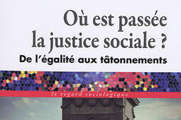 Où est passée la justice sociale ? : de l'égalité aux tâtonnements.jpg
