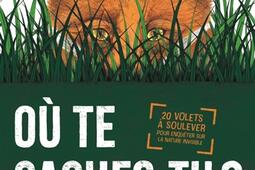 Où te cachestu   20 volets a soulever pour enqueter sur la nature invisible_De La Martiniere Jeunesse_9791040113218.jpg