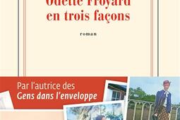 Odette Froyard en trois facons_Gallimard_9782072897795.jpg
