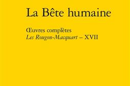 Oeuvres completes Les RougonMacquart Vol 17 La bete humaine_Classiques Garnier_9782406130246.jpg