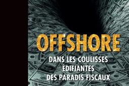 Offshore : dans les coulisses édifiantes des paradis fiscaux.jpg