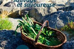 Oléron sauvage et savoureuse : rencontres et recettes autour du patrimoine naturel.jpg