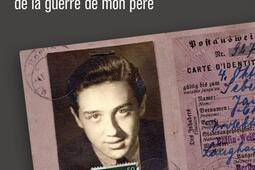 Ombres portées : souvenirs et vestiges de la guerre de mon père.jpg