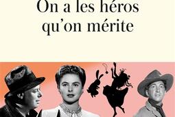 On a les héros qu'on mérite.jpg