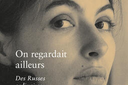 On regardait ailleurs : des Russes ordinaires contre la guerre.jpg