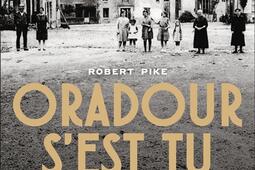 Oradour sest tu  le destin tragique dun village_Flammarion_9782080449924.jpg