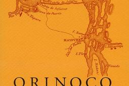 Orinoco : relation de la très longue et aventureuse conquête de l'Orénoque dont la source resta cachée jusqu'au milieu du siècle qui précéda le nôtre.jpg