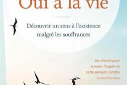 Oui à la vie : découvrir un sens à l'existence malgré les souffrances.jpg