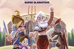 Papi est un super menteur Vol 6 Super gladiateur_Pocket jeunesse_9782266331593.jpg