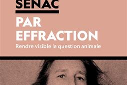 Par effraction  rendre visible la question animal_Stock_Philosophie Magazine editeur_9782234098343.jpg
