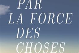 Par la force des choses.jpg