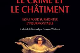 Par-delà le crime et le châtiment : essai pour surmonter l'insurmontable.jpg